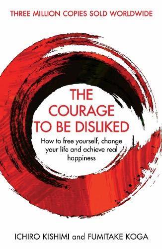 Ichiro Kishimi - The Courage to be Disliked